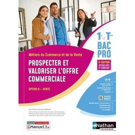 Prospecter Et Valoriser L'offre Commerciale 1re Et Tle Bac Pro Option B Vente