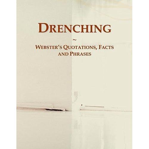 Drenching: Webster's Quotations, Facts And Phrases