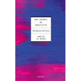 Mon Journal De Créativité - 100 Défis Pour Lâcher Prise