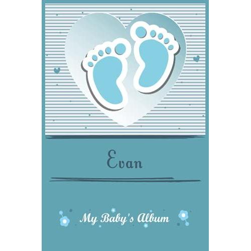 Evan! My Baby's Album | Your Pregnancy & My First Year: Personalized Children's Book For Boys, As A Gift, Diary, And Album, For Text, Images, ... Years | Baby Scrapbook (120 Pages, 6in X 9in)