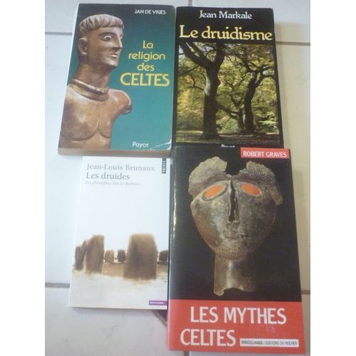 Celtes, Religion : Jan De Vries (Payot) + Druides, Philosophes Chez Les Barbares (Jean-Louis Brunaux) + Le Druidisme, Traditions Et Dieux (Jean Markale) + Les Mythes, La Déesse Blanche (Robert Graves)