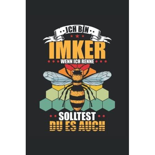 Ich Bin Imker Wenn Ich Renne Solltest Du Es Auch - Notizheft: Notizbuch Oder Notizheft Kariert 6 X 9 Zoll (Ca. Din A5) I 120seiten | Tagebuch | Tagesplaner | Wochenplaner | Planer