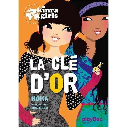 Kinra Girls - Tome 6 - La Clé D'or