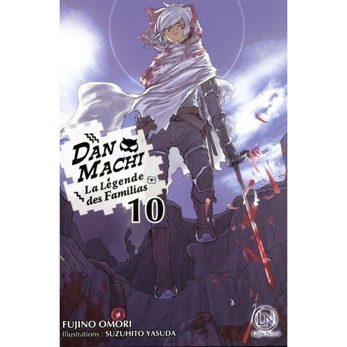 Danmachi ? La Légende Des Familias - Light Novel - Tome 10