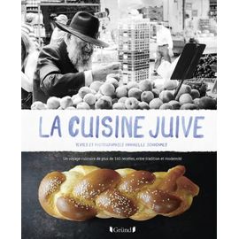 La Cuisine Juive - Un Voyage Culinaire De Plus De 160 Recettes, Entre Tradition Et Modernité