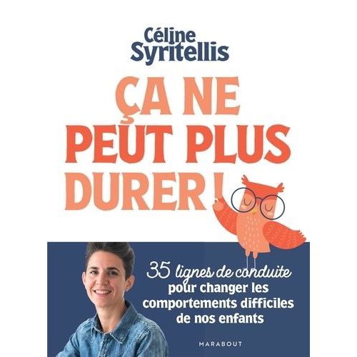Ca Ne Peut Plus Durer ! - 35 Lignes De Conduites Pour Changer Les Comportements Difficiles De Nos Enfants