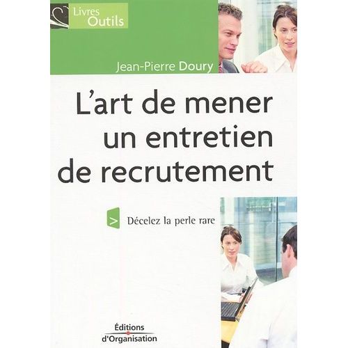 L'art De Mener Un Entretien De Recrutement - Décelez La Perle Rare !