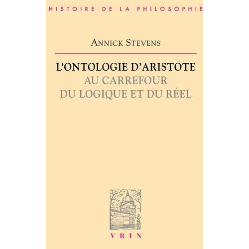 L'ontologie D'aristote Au Carrefour Du Logique Et Du Réel