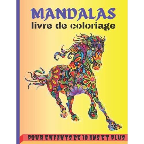 Mandalas: Livre De Coloriage Pour Enfants De 10 Ans Et Plus| Coloriages Relaxants Pour Les Enfants Dès 10 Ans | 49 Magnifiques Dessins D'animaux À ... Chiens, Chats..) | Laissez S'exprimer