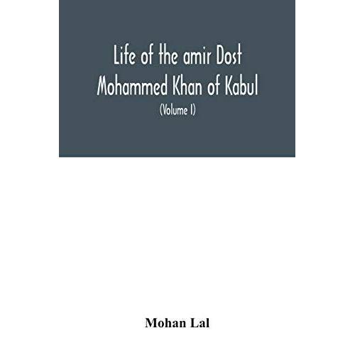 Life Of The Amir Dost Mohammed Khan Of Kabul
