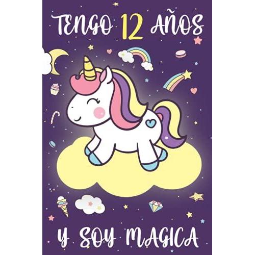 Tengo 12 Años Y Soy Mágica: Cuaderno De Unicornio Diario Regalo De Cumpleaños Niña 12 Años