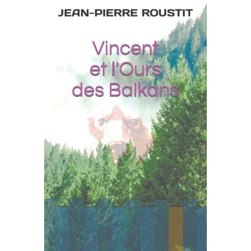 Vincent Et L'ours Des Balkans