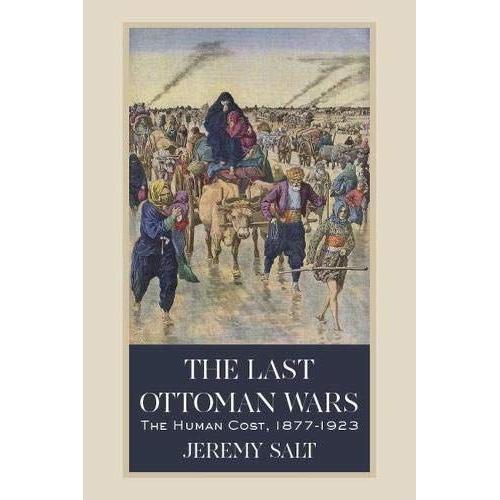 The Last Ottoman Wars: The Human Cost, 1877-1923