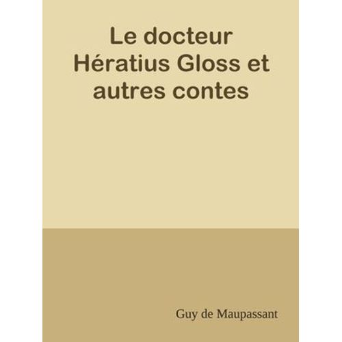 Le Docteur Hératius Gloss Et Autres Contes
