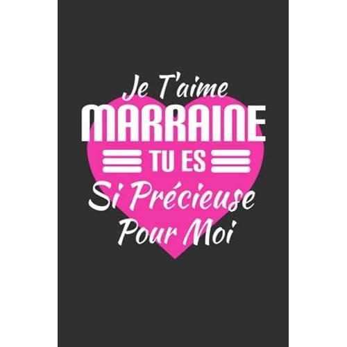 Je T'aime Marraine Tu Es Si Précieuse Pour Moi: Cadeau Pour Dire Merci Marraine