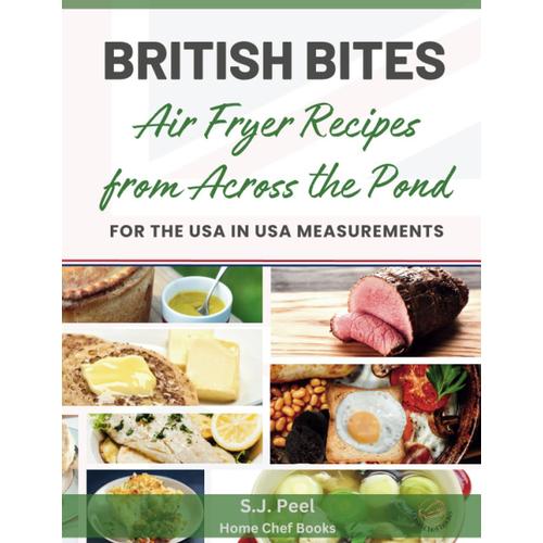 British Bites: Air Fryer Recipes From Across The Pond