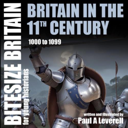 Britain In The 11th Century: Bitesize Britain For Young Historians