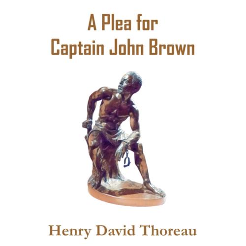 A Plea For Captain John Brown