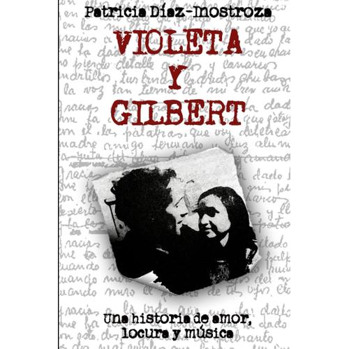 Violeta Y Gilbert: Una Historia De Amor, Locura Y Música