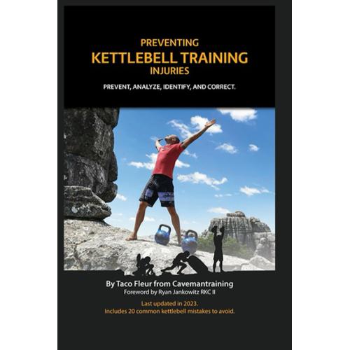 Preventing Kettlebell Training Injuries: Prevent, Analyze, Identify, And Correct.