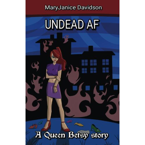 Undead Af: A Queen Betsy Story (Undead - Queen Betsy, Book 16)