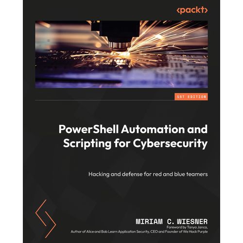 Powershell Automation And Scripting For Cybersecurity