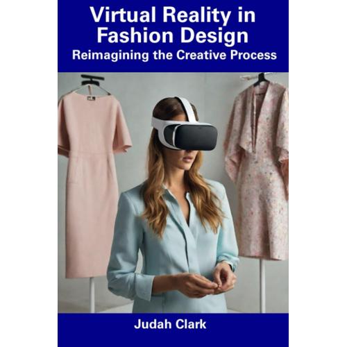 Virtual Reality In Fashion Design: Reimagining The Creative Process