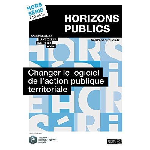 Changer Le Logiciel De L'action Publique Territoriale: Horizons Publics Hors-Série Été 2019