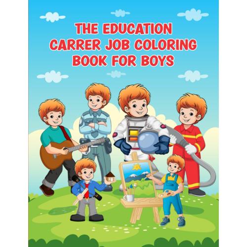 Education Career/Job Coloring Book For Boys - Fun & Exciting Activity Boy Coloring Book Features 65+ Different Career Roles For Boys - Thoughtful And Enjoyable Children Book