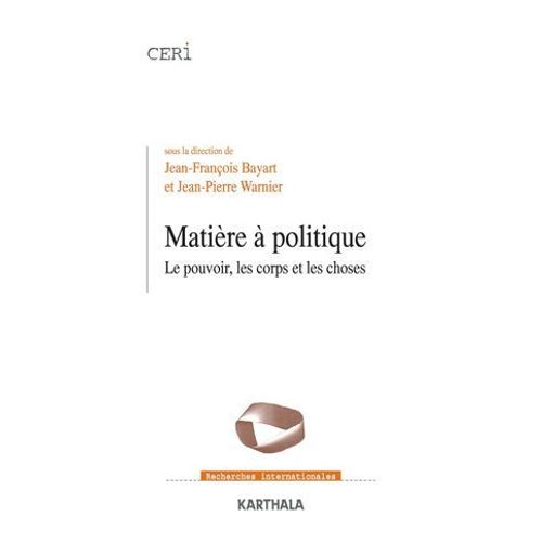 Matière À Politique - Le Pouvoir, Les Corps Et Les Choses
