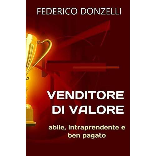 Venditore Di Valore: Abile, Intraprendente E Ben Pagato