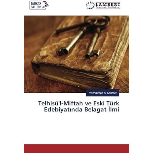Telhisü'l-Miftah Ve Eski Türk Edebiyat¿Nda Belagat ¿Lmi