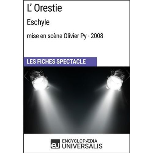 L'orestie (Eschyle - Mise En Scène Olivier Py - 2008)