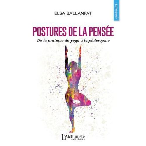 Postures De La Pensée - De La Pratique Du Yoga À La Philosophie