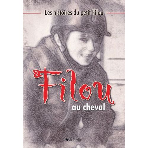 Les Histoires Du Petit Filou - Tome 1 : Filou Au Cheval