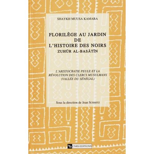 Florilège Au Jardin De L'histoire Des Noirs (Zuhür Al Basatin). Tome 1, Volume 1
