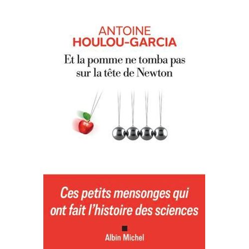 Et La Pomme Ne Tomba Pas Sur La Tête De Newton