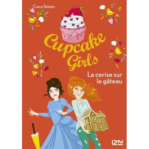 Cupcake Girls - Tome 12 La Cerise Sur Le Gâteau