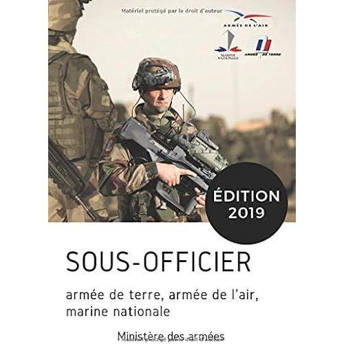 Sous-Officier : Armée De Terre, Armée De L'air, Marine Nationale: Édition 2019