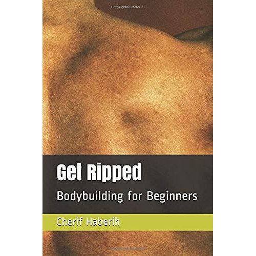 Get Ripped: Bodybuilding For Beginners