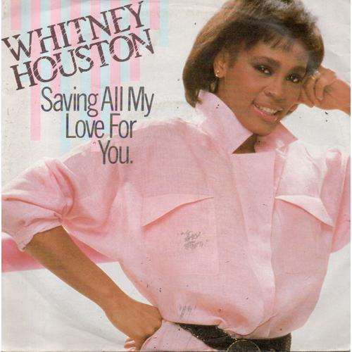 Whitney Houston "Saving All My Love For You" Vinyle 45 T 17 Cm - Single - Arista - Rca - 1985