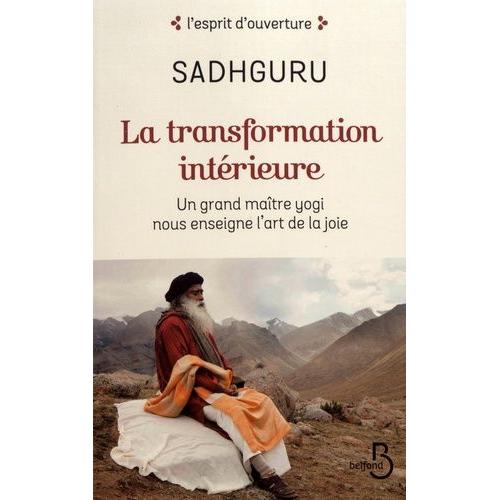 La Transformation Intérieure - Un Grand Maître Yogi Nous Enseigne L'art De La Joie