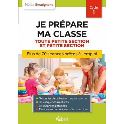 Professeur Des Écoles - Je Prépare Ma Classe De Toute Petite Section Et Petite Section - Cycle 1