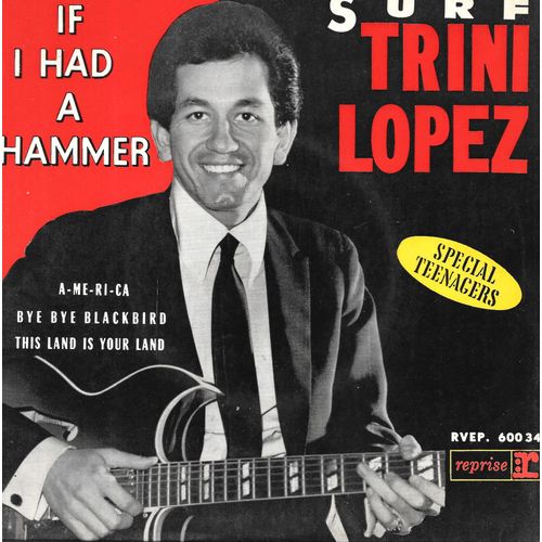 Trini Lopez : If I Had A Hammer / America / This Land Is Your Land / Bye Bye Blackbird [Vinyle 45 Tours 7" Ep] 1963
