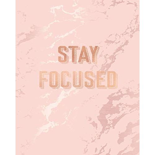 Stay Focused: Inspirational Quote Notebook, Elegant Pink Marble And Rose Gold | 8 X 10, 120 College Ruled Pages
