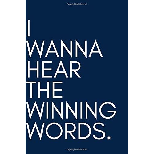 I Wanna Hear The Winning Words.: Lined Notebook / Journal, Diary Gift. 250 Pages, Creative High Quality Design Cover And (6 X 9) In, For Your Kids Or For You To Use At Home Or At Your Office.