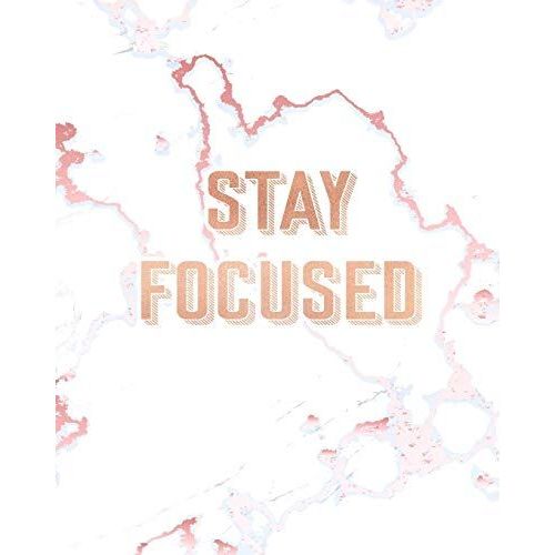 Stay Focused: Inspirational Quote Notebook, Elegant White Marble And Rose Gold | 8 X 10, 120 College Ruled Pages