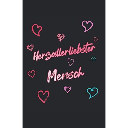 Herzallerliebster Mensch Valentinstag Geschenk: Notizbuch | Notebook | Liniert, Din A5 (13.97x21.59 Cm), 120 Seiten, Creme-Farbenes Papier, Glaenzendes Cover
