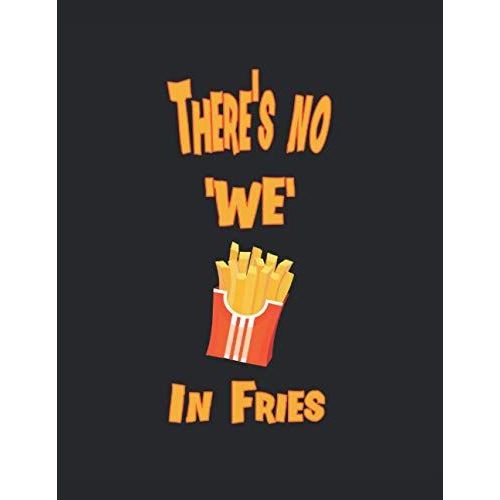 There Is No We In Fries: Notebook | Checkered | Quad Ruled, 8.5"X11" (21.59x27.94cm), 120 Pages, Cream-Colored, Matte Cover