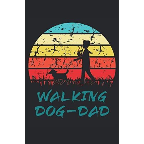 The Walking Dog-Dad: Notizbuch | Notebook | Liniert, Din A5 (13.97x21.59 Cm), 120 Seiten, Creme-Farbenes Papier, Glaenzendes Cover